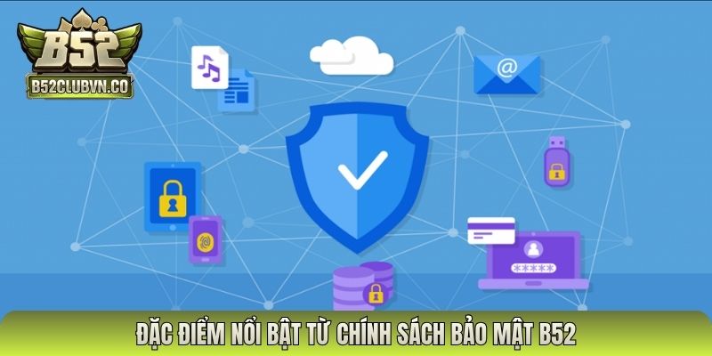 Đặc điểm nổi bật từ chính sách bảo mật B52
