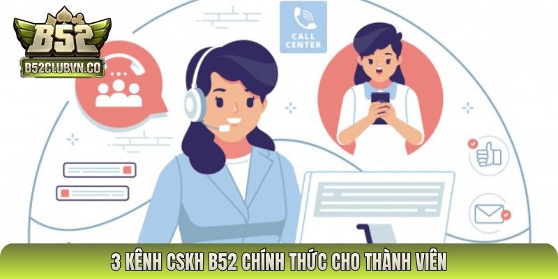 3 kênh CSKH B52 chính thức cho thành viên