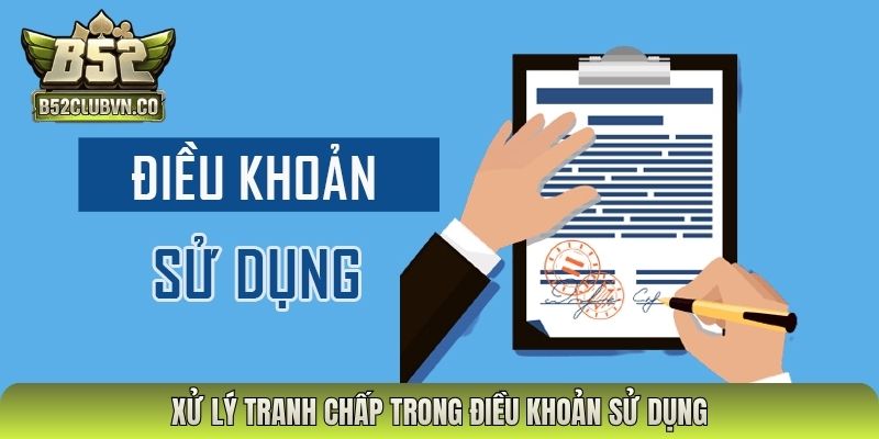 Xử lý tranh chấp trong điều khoản sử dụng