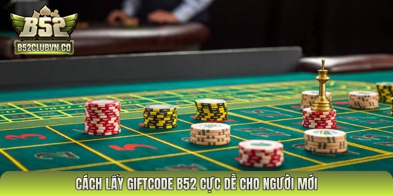 Cách lấy giftcode B52 cực dễ cho người mới