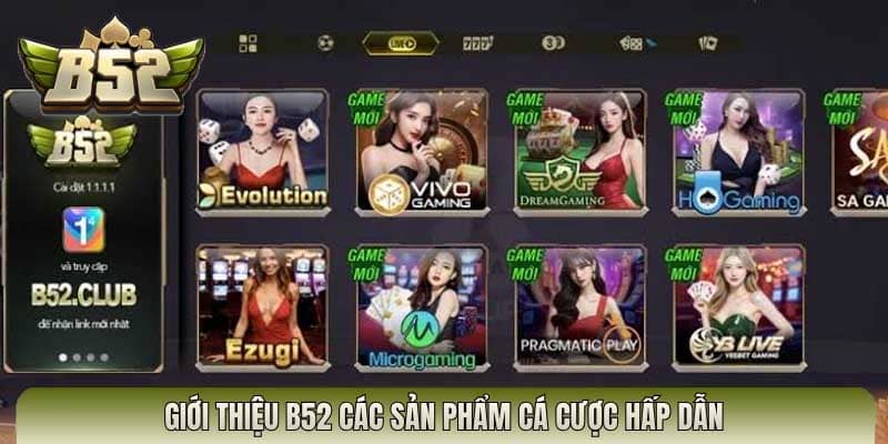 Giới thiệu B52 các sản phẩm cá cược hấp dẫn