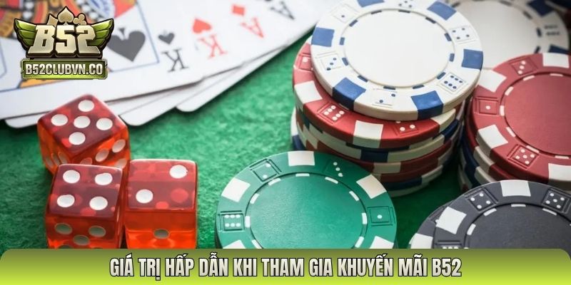 Giá trị hấp dẫn khi tham gia khuyến mãi B52