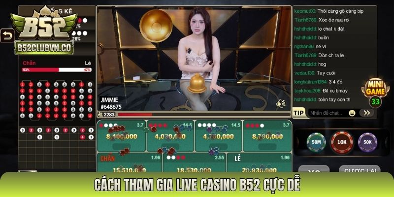 Cách tham gia live casino B52 cực dễ
