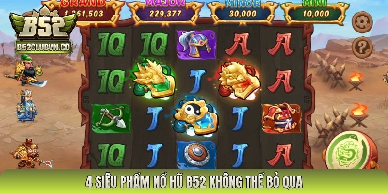 4 siêu phẩm nổ hũ B52 không thể bỏ qua
