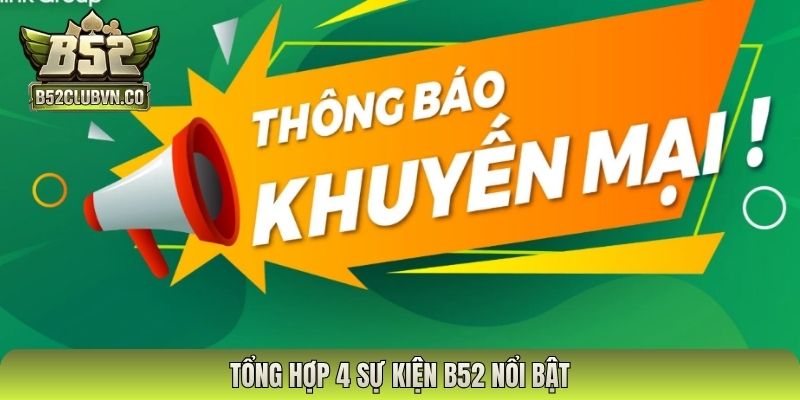 Tổng hợp 4 sự kiện B52 nổi bật
