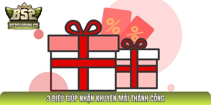 3 điều giúp nhận khuyến mãi thành công
