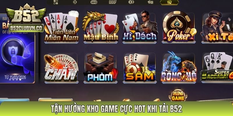 Tận hưởng kho game cực hot khi tải B52